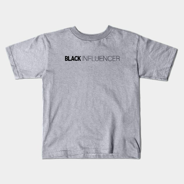 Black Influencer T-Shirt | Gift for Influencers | Youtube | Instagramer | Trend Setter | Influencer Gifts | Black History Month | Modern Black Artists | Black Power | Black Lives Matter | Black Excellence | Juneteenth Kids T-Shirt by shauniejdesigns